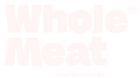 Whole Meat