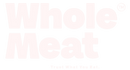 Whole Meat